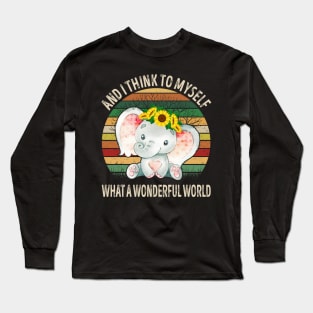 And I Think To Myself What A Wonderful World Elephant Long Sleeve T-Shirt